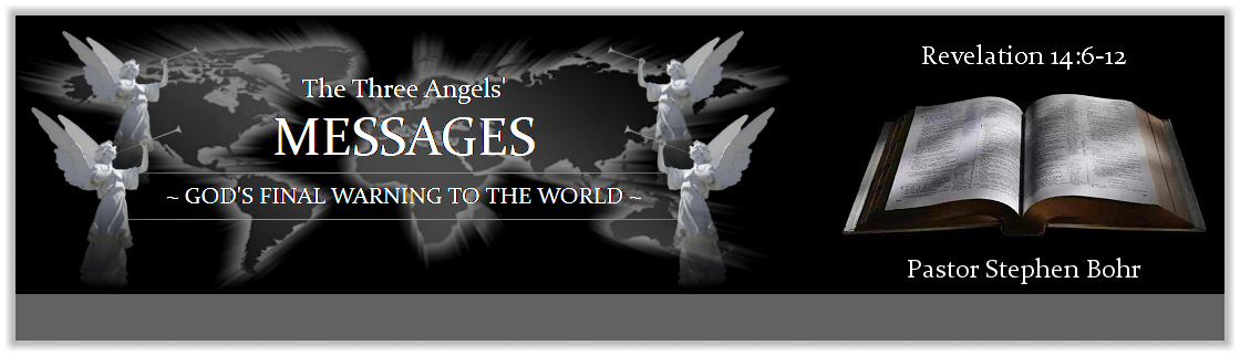 The Three Angels' Messages - Pastor Stephen Bohr